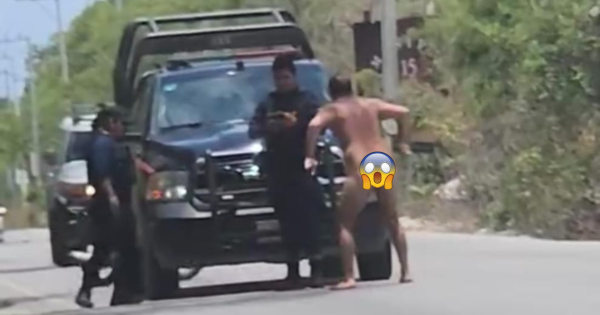 Hombre desnudo les baila en la calle a policías en Tulum