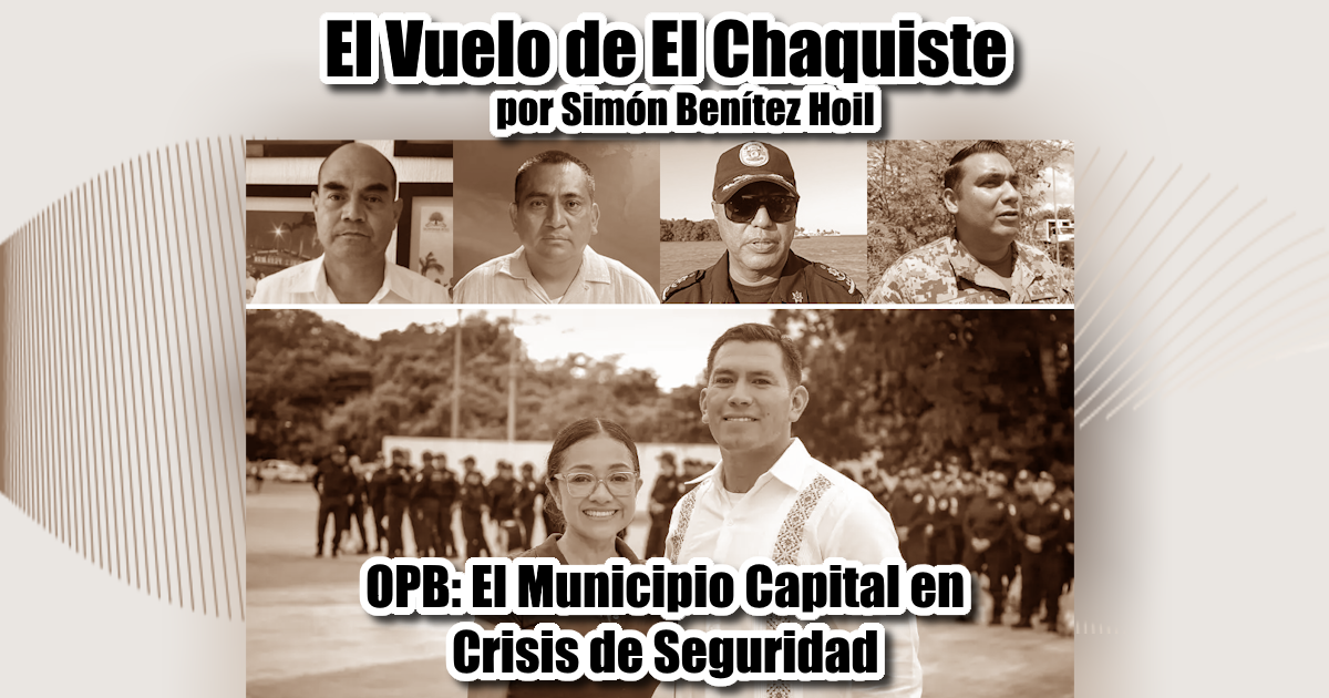 Othón P. Blanco El Municipio Capital en Crisis de Seguridad.